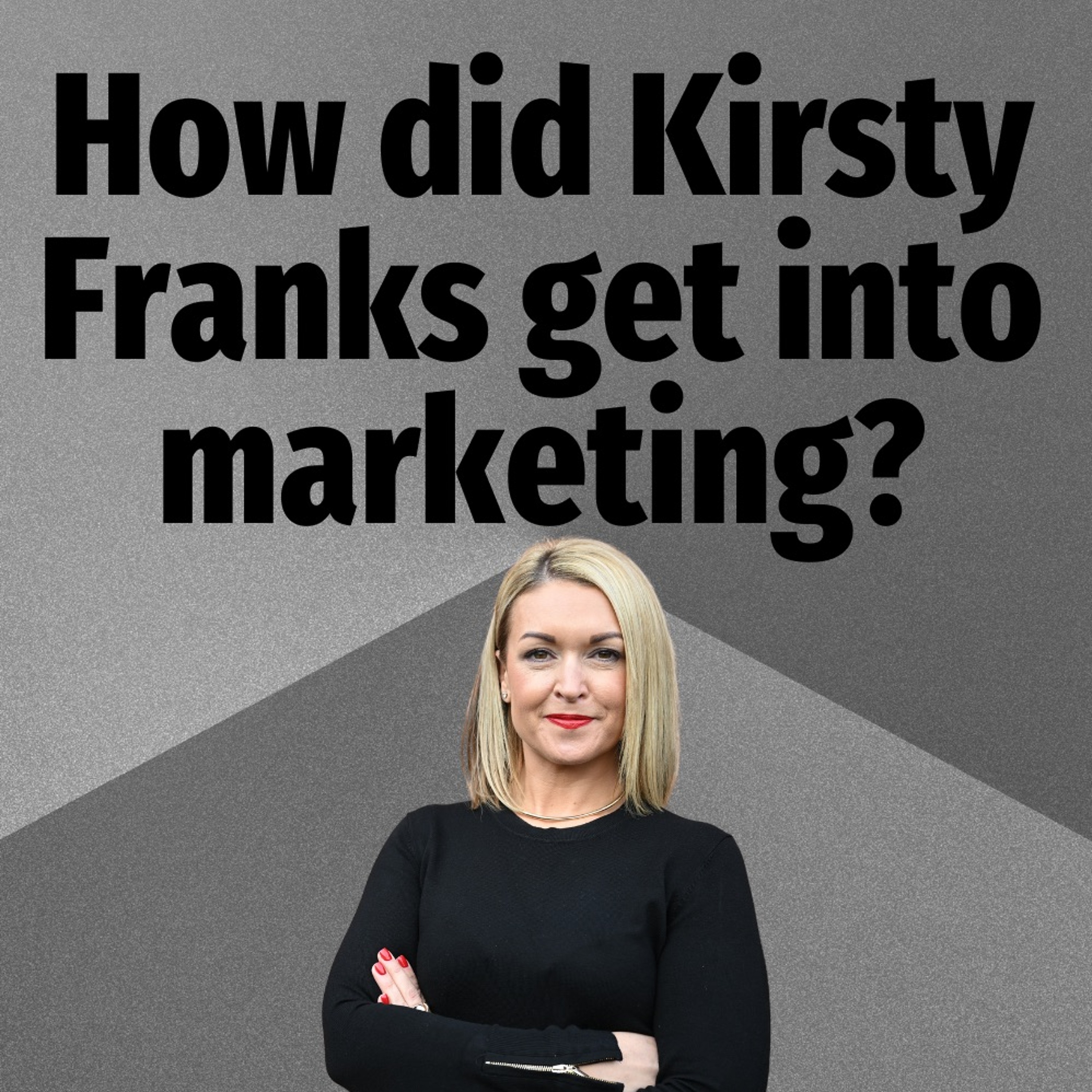 How Did Kirsty Franks Get In To Marketing - Ep. 2145 episode artwork