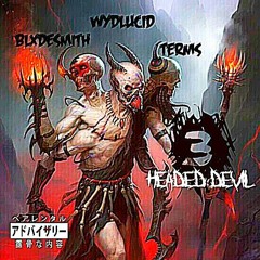 3 HEADED DEVIL (ft. Blxdesmith & Twrms)[Prod. Awgust24]