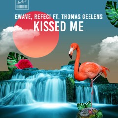 EWAVE, Refeci ft. Thomas Geelens  - Kissed Me