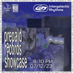 Intergalactic Rhythms - Prepaid Records Showcase 07.12.23