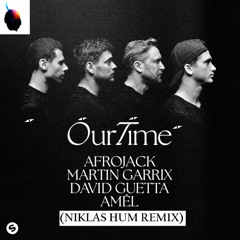 Our Time - Afrojack, Martin Garrix, David Guetta & Amel (Niklas Hum Remix)