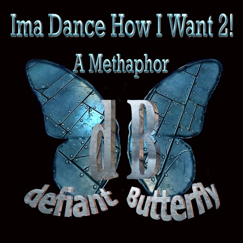 Ima Dance How I Want 2 - a metaphor