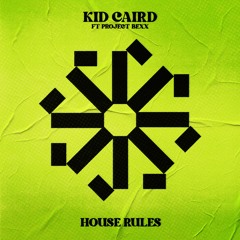 Kid Caird ft Project Bexx - House Rules