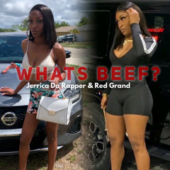 What’s Beef? - Red Grand & Jerrica Da Rapper