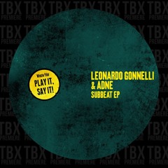 Premiere: Leonardo Gonnelli & Adne - Subbeat [Play It Say It]
