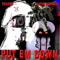 Put em Down [Feat. SinTheSxulEater]