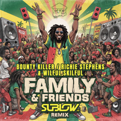 Family and Friends (Sublow Hz Remix) [feat. Wilful Skilful]