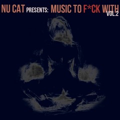 Nu Cat: Music To F*ck With mix vol.2