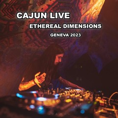 Cajun Live @ Ethereal Dimensions - Geneva 2023