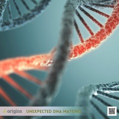 Unexpected DNA Matches - Origins Genealogy