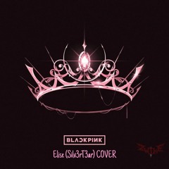 BLACKPINK - Lovesick Girls  Elise (Silv3rT3ar) COVER ( ZwikeFlip)