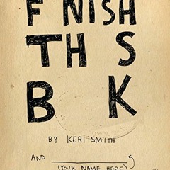 [VIEW] [KINDLE PDF EBOOK EPUB] Finish This Book by  Keri Smith 📌