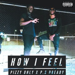 How I Feel (Feat. PS. Dready) [Video Link in BIO]