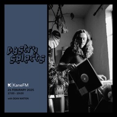 21 February 2025 - Pastry Selects (w/ Dean Watton)