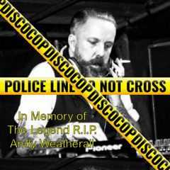 IN MEMORY OF THE LEGEND ANDY WEATHERALL