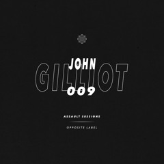 Assault Sessions 009 - JOHN GILLIOT