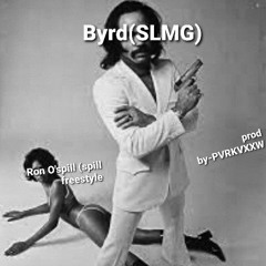 Byrd[SLMG]-Ron O'spill FREESTYLE (prod. by PVRKVXXW)🔥🔥🔥🔥🔥