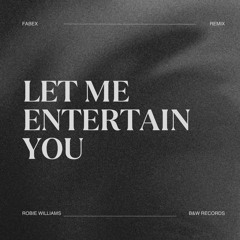 LET ME ENTERTAIN YOU [FABEX Remix] - Robbie Williams