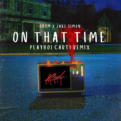PLAYBOI CARTI - ON THAT TIME (OBYM X JAKE SIMON REMIX)