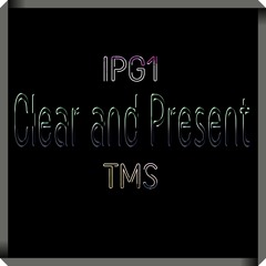 Clear and Present - with IPG1