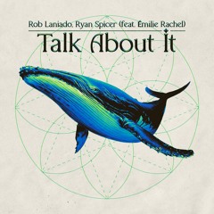 Rob Laniado, Ryan Spicer, Emilie Rachel - Talk About It [Perfect Havoc]