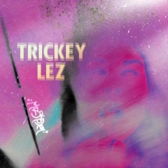 Trickey Lez