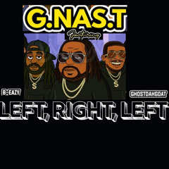 left right left  G.NAS.T , B-Eazy , GhostDahGoat
