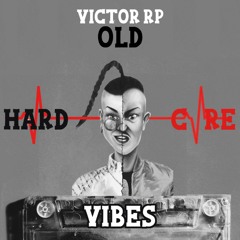 VICTOR RP -  OLD HARDCORE VIBES