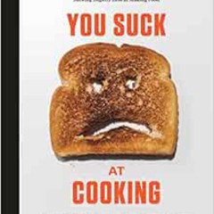 View EPUB 📘 You Suck at Cooking: The Absurdly Practical Guide to Sucking Slightly Le