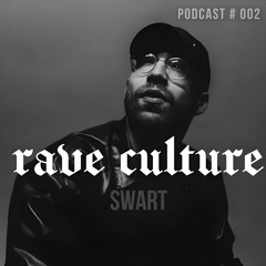 Rave Culture Records Podcast 002 - SWART