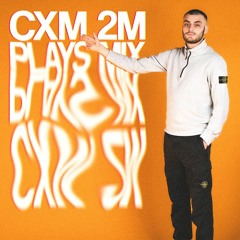 CXM - 2 MILLION PLAYS. (MIX)