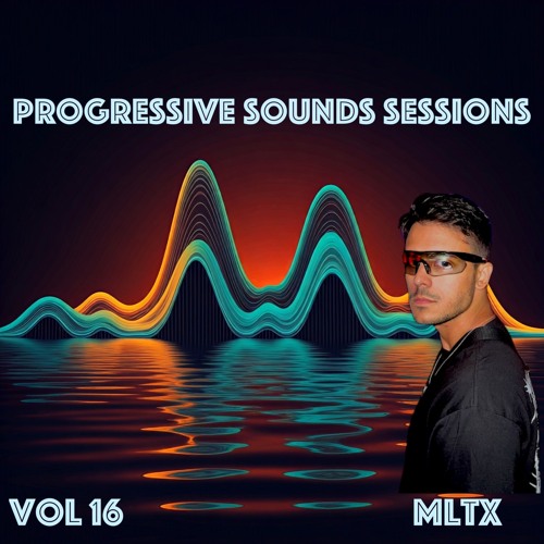 Progressive Sounds Sessions Vol 16 set by MLTX