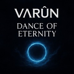 Dance Of Eternity- Varûn