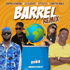 Barrel (Remix)- Badda General, ZJ Liquid, Stylo G, Shatta Wale, Gold Up [Evidence Music]
