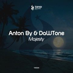 [OUT NOW!] Anton By & DaWTone - Majesty (Original Mix)