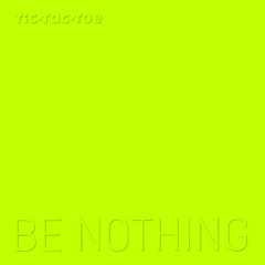 Be Nothing