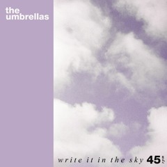 The Umbrellas - Write It In The Sky