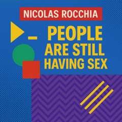 Nicolas Rocchia - People Are Still Having Sex
