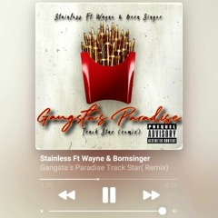 Stainless, Gangsta's Paradise, Track Star(Remix) Ft. Wayne & Born Singer