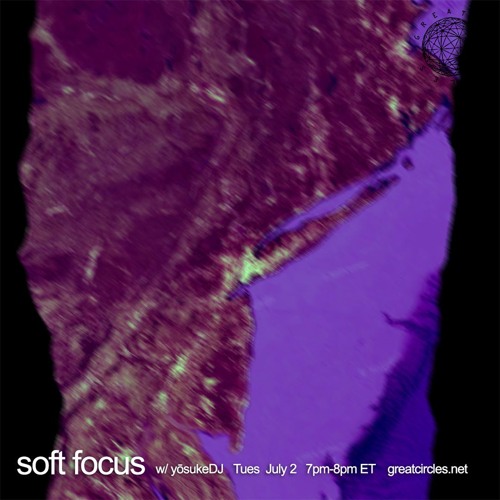 Soft Focus w/ yōsukeDj - 02July2024