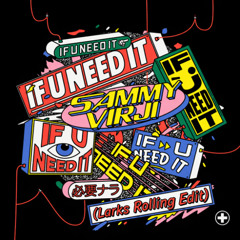 If U Need It (Larks Rolling Edit) [FREE DL] *vocals pitched for copyright*