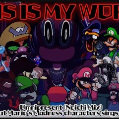 THIS IS MY WORLD _ Omnipresent (Noichi Mix) but Mario_s Madness characters sings it_ (FNF Cover)(MP3