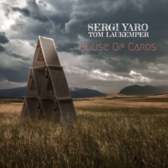 Tom Laukemper & Sergi Yaro - "House Of Cards"