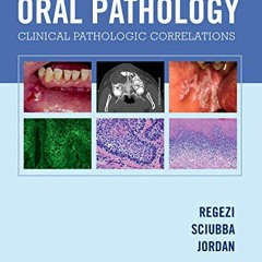 Access [EBOOK EPUB KINDLE PDF] Oral Pathology: Clinical Pathologic Correlations by  Joseph A. Regezi