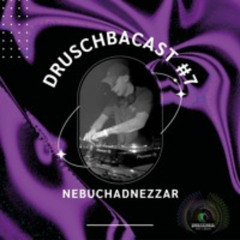 Nebuchadnezzar - Druschbacast #7