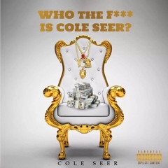 WHO THE F*** IS COLE SEER?CLEAN
