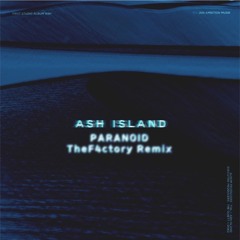 애쉬 아일랜드(ASH ISLAND) - Paranoid (THEF4CTORY Remix)