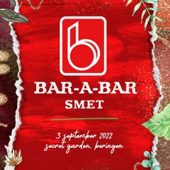 SMET @ BAR A BAR | SECRET GARDEN