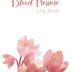 READ PDF 📨 Blood Pressure Log Book: Track and monitor your readings at home, lets yo