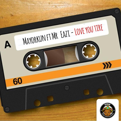 Love You Tire (feat. Mr Eazi)